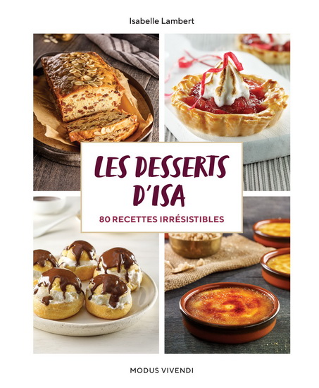 Les Desserts d&#39;Isa : 80 recettes irrésistibles - ISABELLE LAMBERT