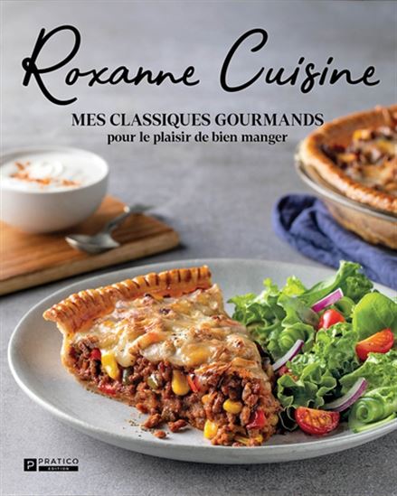 Roxanne Cuisine : mes classiques gourmands pour le plaisir de bien manger - KATHERINE-ROXANNE VEILLEUX