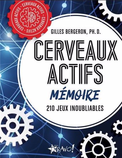 Cerveaux actifs : mémoire : 210 jeux inoubliables ! - GILLES BERGERON