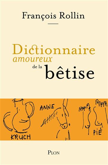 Dictionnaire amoureux de la bêtise - FRANÇOIS ROLLIN
