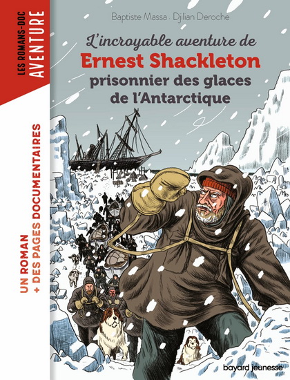 L'Incroyable aventure de Ernest Shackleton, prisonnier des glaces de l'Antarctique - BAPTISTE MASSA - DYLAN DEROCHE