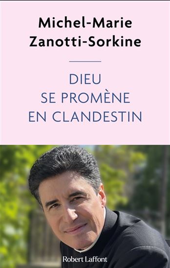 Dieu se promène en clandestin - MICHEL-MARIE ZANOTTI-SORKINE