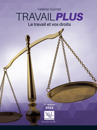 Travail plus : le travail et vos droits 11e éd. 2022 - HÉLÈNE OUIMET