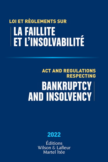 Lois et règlements sur la faillite et l'insolvabilité 2022/Acts and Regulations Respecting Bankruptcy and Insolvency 2022 - COLLECTIF