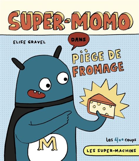 Super-Momo dans Piège de fromage N. éd. - ÉLISE GRAVEL