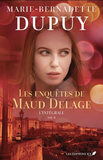 Les Enquêtes de Maud Delage L'intégrale #02 - MARIE-BERNADETTE DUPUY