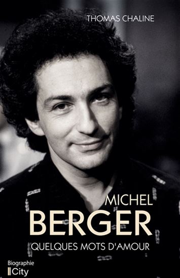 Michel Berger : quelques mots d'amour - THOMAS CHALINE