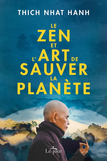 Le Zen et l’art de sauver la planète - THICH NHÂT HANH