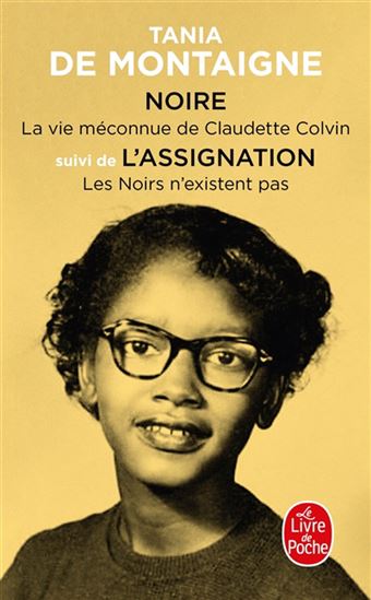 Noire : la vie méconnue de Claudette Colvin suivi de L&#39;assignation : les Noirs n&#39;existent pas - TANIA DE MONTAIGNE