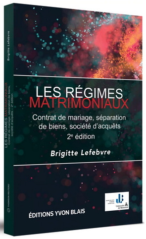 Les Régimes matrimoniaux : contrat de mariage, séparation de biens, société d'acquêts 2e éd. - BRIGITTE LEFEBVRE