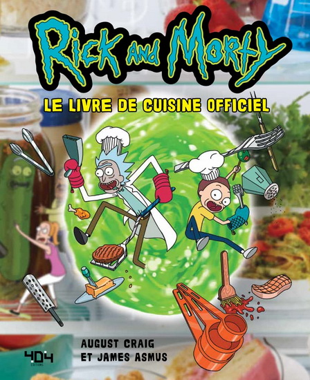 Rick & Morty : le livre de cuisine officiel - AUGUST CRAIG - JAMES ASMUS