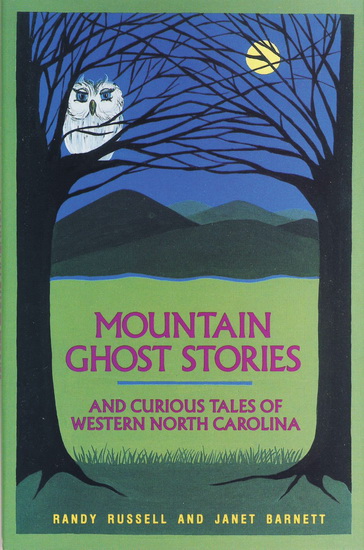 Mountain Ghost Stories and Curious Tales of Western North Carolina - RANDY RUSSELL - JANET BARNETT