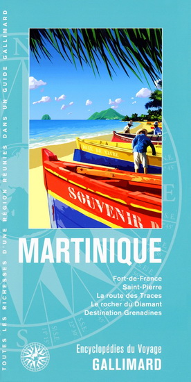 Martinique : Fort-de-France, Saint-Pierre, la route des traces, le rocher du diamant, Destina - COLLECTIF