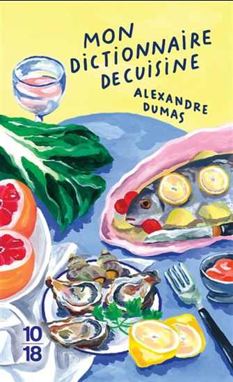 Mon dictionnaire de cuisine Éd. collector - ALEXANDRE DUMAS