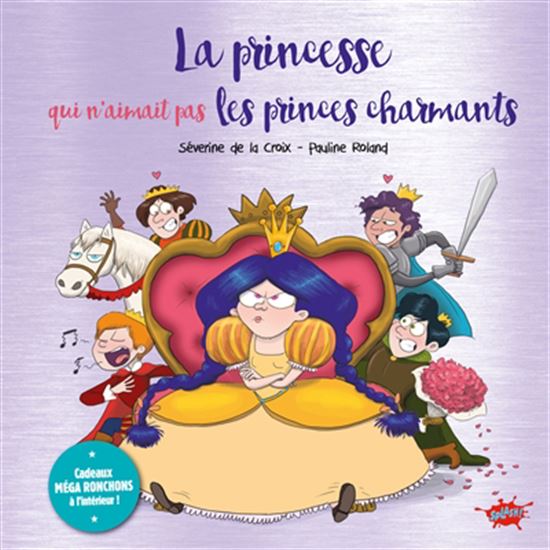 La Princesse qui n&#39;aimait pas les princes charmants Éd. collector - SÉVERINE DE LA CROIX - PAULINE ROLAND
