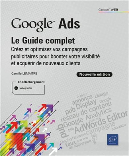 Google Ads : le guide complet N. éd. - CAMILLE LEMAÎTRE