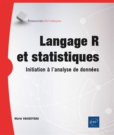 Langage R et statistiques : initiation à l&#39;analyse des données - MARIE VAUGOYEAU