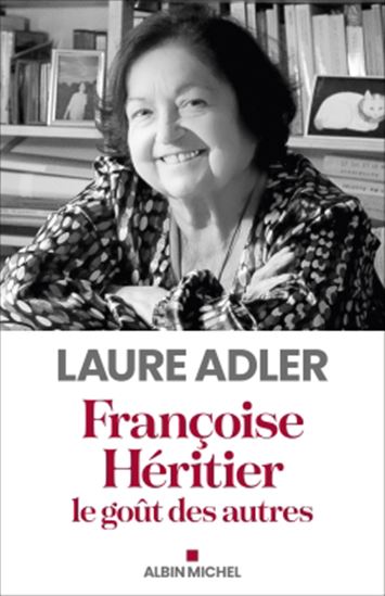 Françoise Héritier, le goût des autres - LAURE ADLER