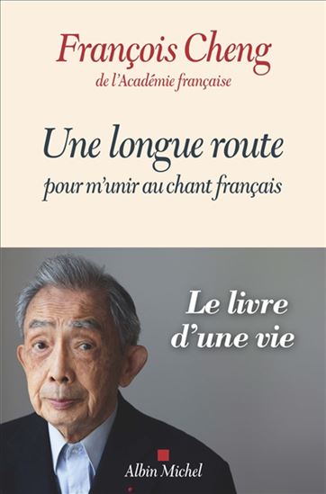 Une longue route pour m&#39;unir au chant français - FRANÇOIS CHENG