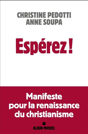 Espérez ! : manifeste pour la renaissance du christianisme - CHRISTINE PEDOTTI - ANNE SOUPA