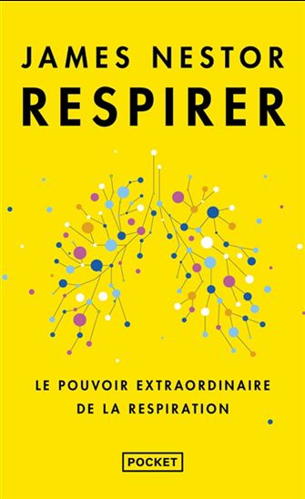 Respirer : le pouvoir extraordinaire de la respiration - JAMES NESTOR