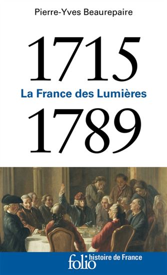 La France des Lumières (1715-1789) - PIERRE-YVES BEAUREPAIRE