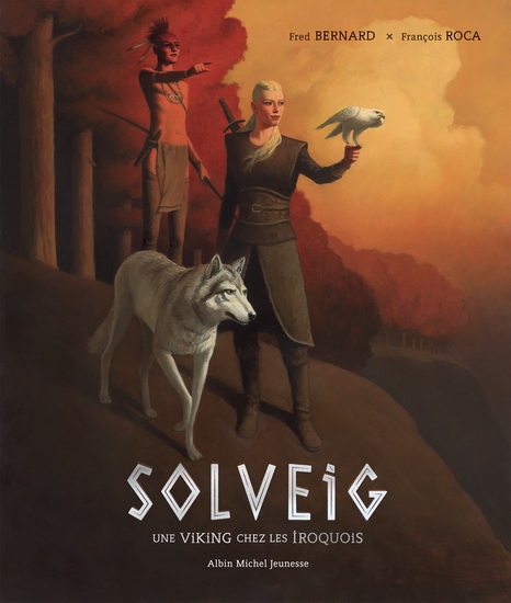 Solveig : une viking chez les Iroquois - FRÉDÉRIC BERNARD - FRANÇOIS ROCA