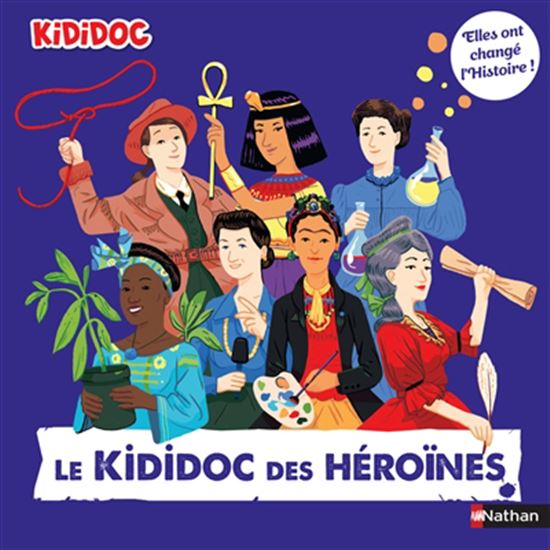 Le Kididoc des héroïnes : elles ont changé l&#39;histoire ! - PRISCILLE LAMURE - NICOLAS ANDRÉ