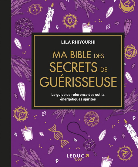 Ma bible des secrets de guérisseuse : le guide de référence - LILA RHIYOURHI