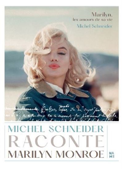 Marilyn Monroe, les amours de sa vie - MICHEL SCHNEIDER
