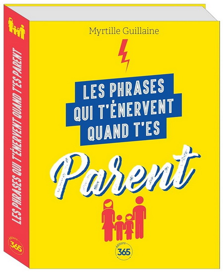 Les Phrases qui t&#39;énervent quand t&#39;es parent - MYRTILLE GUILLAINE