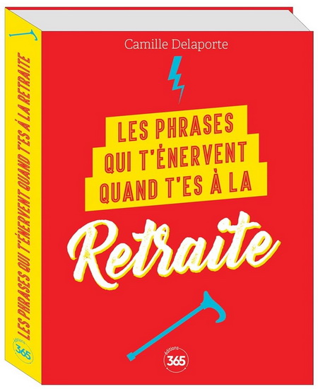 Les Phrases qui t&#39;énervent quand t&#39;es à la retraite - CAMILLE DELAPORTE