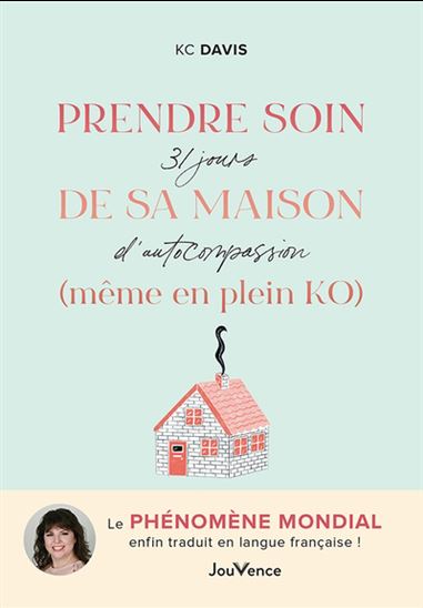 Prendre soin de sa maison en plein KO : 31 jours d&#39;autocompassion - KC DAVIS