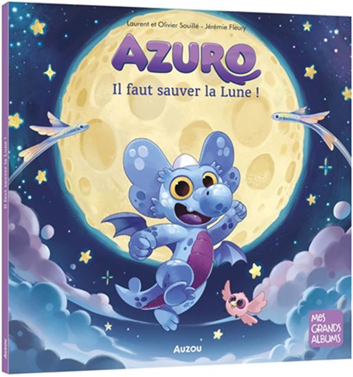 Azuro : Il faut sauver la Lune ! - LAURENT SOUILLÉ & AL