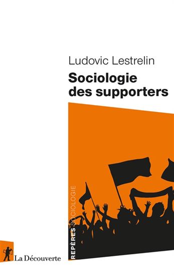 Sociologie des supporters - LUDOVIC LESTRELIN