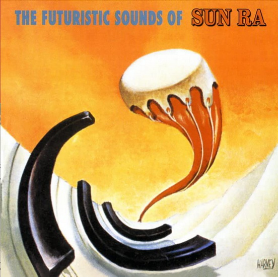 The Futuristic Sounds Of Sun Ra - SUN RA