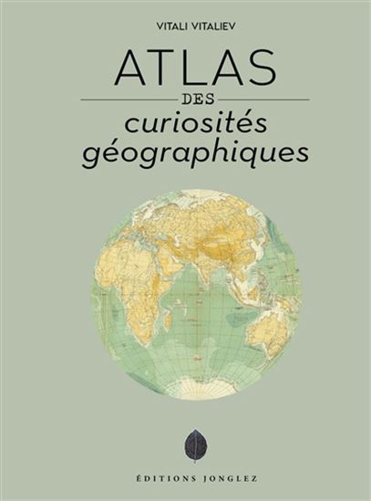 Atlas des curiosités géographiques - VITALI VITALIEV