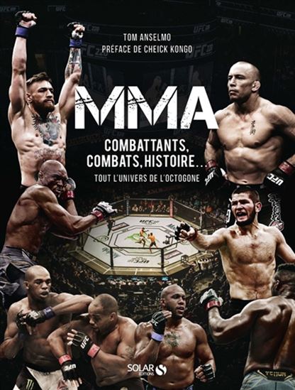 MMA : combattants, combats, histoire... : tout l&#39;univers de l&#39;octogone N. éd. - THOMAS ANSELMO