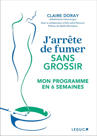 J'arrête de fumer sans grossir : mon programme en 6 semaines - CLAIRE DORAY