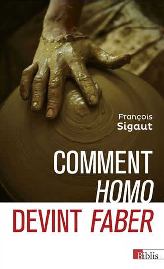 Comment homo devint faber N. éd. - FRANÇOIS SIGAUT