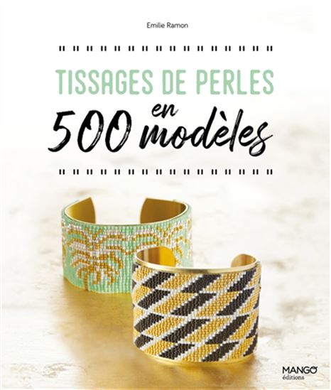 Le Grand livre des tissages de perles en 500 modèles - EMILIE RAMON