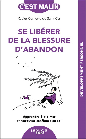 Se libérer de la blessure d'abandon : apprendre à s'aimer et retrouver confiance en soi - XAVIER CORNETTE DE SAINT CYR