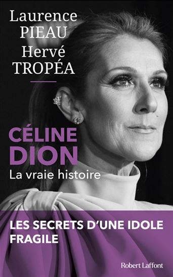Céline Dion : la vraie histoire - LAURENCE PIEAU