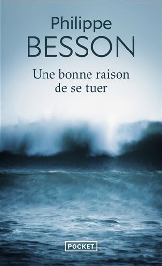 Une bonne raison de se tuer - PHILIPPE BESSON
