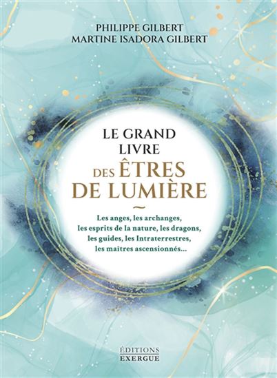 Le Grand livre des êtres de lumière - PHILIPPE GILBERT - MARTINE ISADORA
