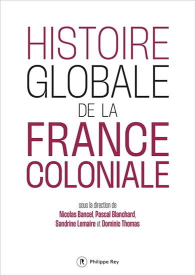 Histoire globale de la France coloniale - COLLECTIF