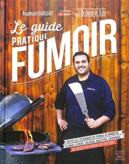 Le Guide pratique du fumoir : deviens spatule noire de barbecue ! - RAPHAËL GUILLOT