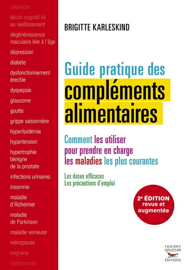 Guide pratique des compléments alimentaires : comment les utiliser pour prendre en charge les maladies les plus courantes - BRIGITTE KARLESKIND & AL