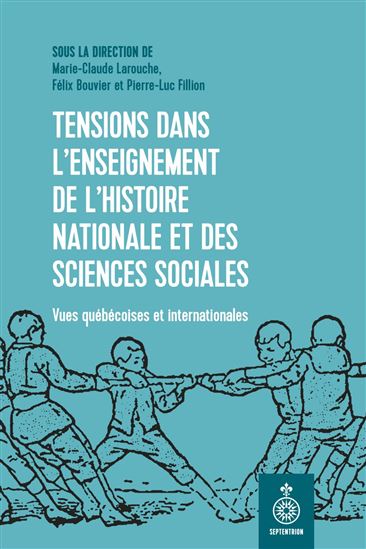 Tensions dans l&#39;enseignement de l&#39;histoire nationale et des sciences sociales : vues québécoises et internationales - COLLECTIF