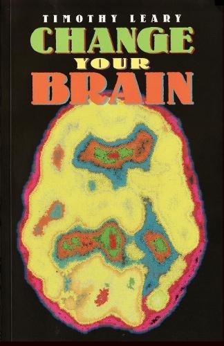 Change your brain - TIMOTHY LEARY
